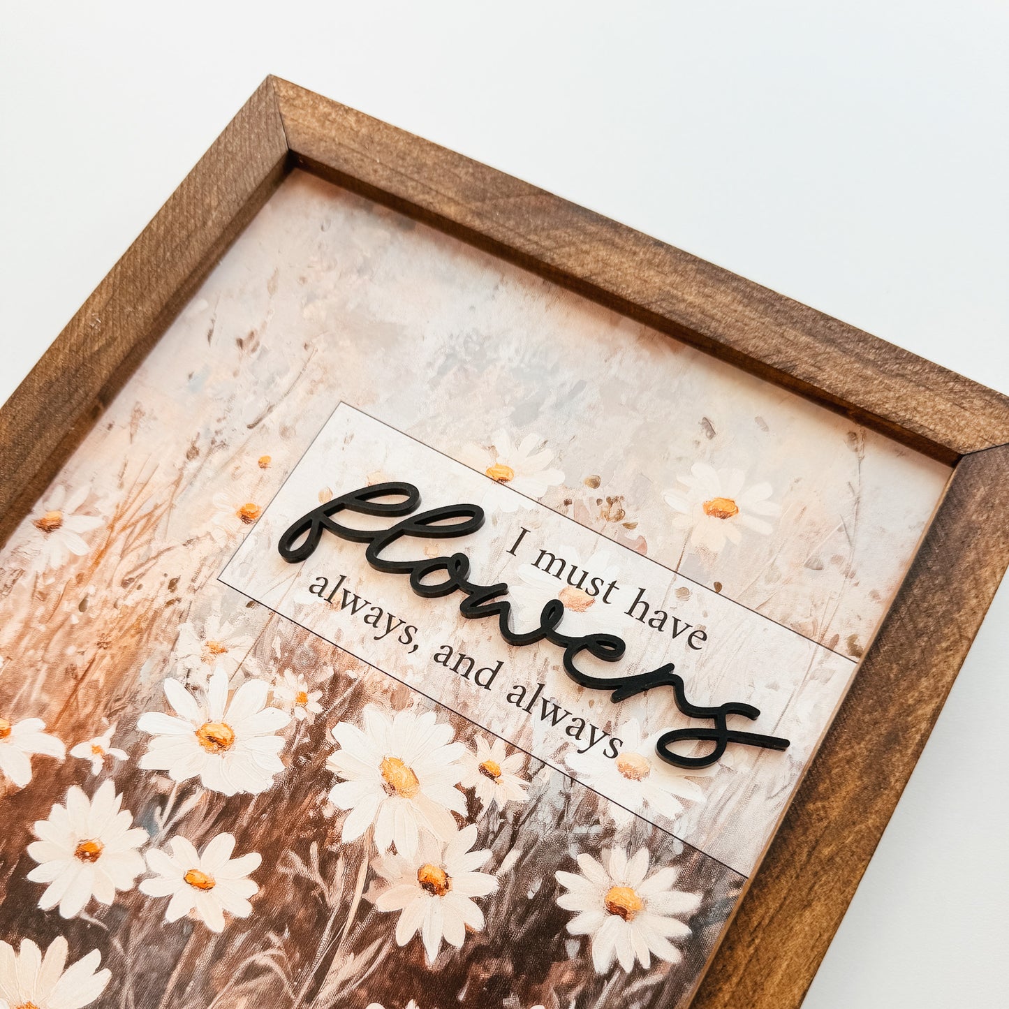 I Must Have Flowers Framed Sign