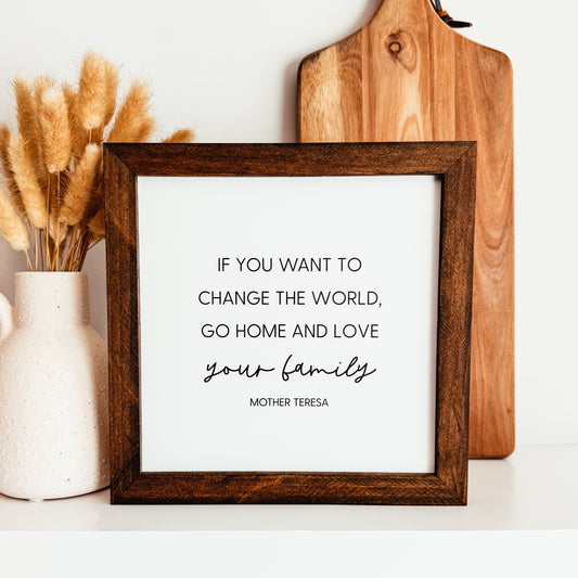 Go Home and Love Your Family Mother Teresa Sign