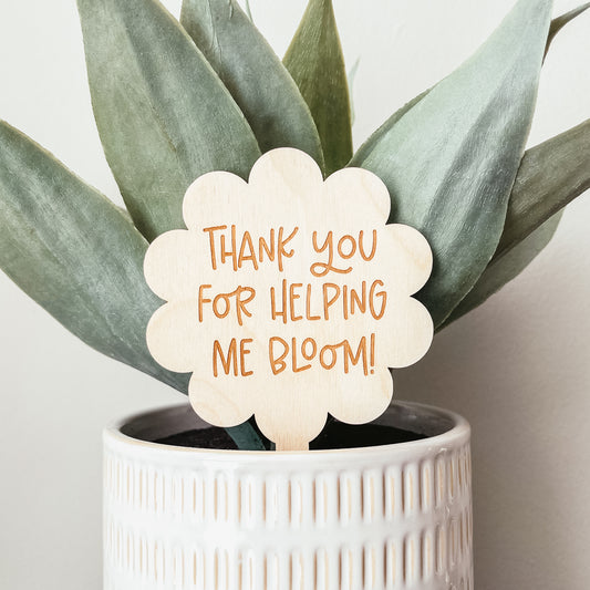 Thank You For Helping Me Bloom Wooden Plant Marker