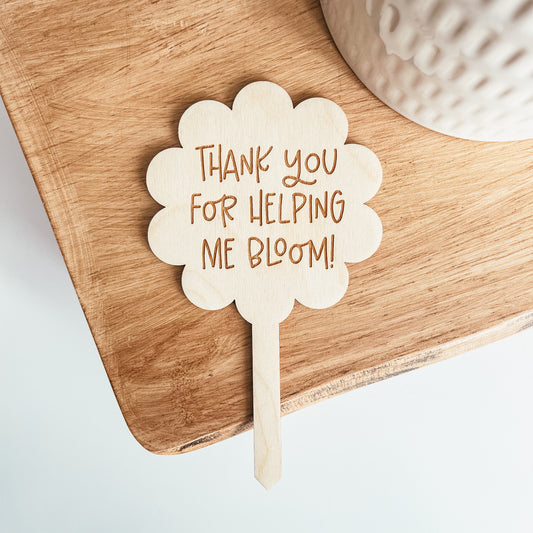 Thank You For Helping Me Bloom Wooden Plant Marker