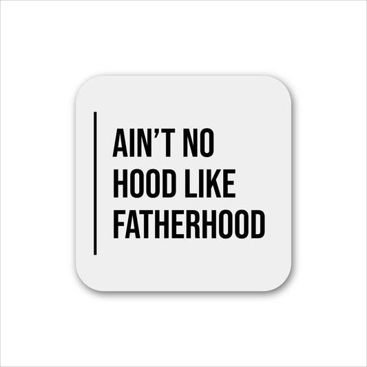 Ain't No Hood Like Fatherhood Magnet