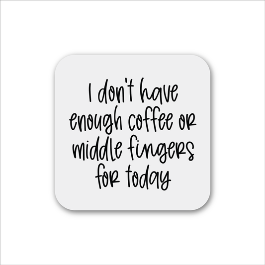 Coffee Or Middle Fingers Magnet