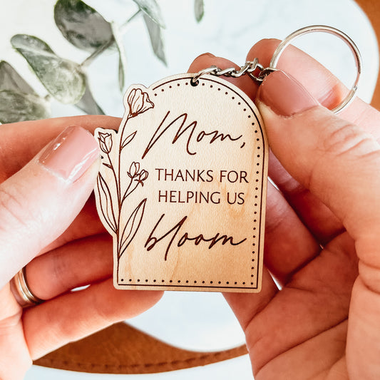 Mom Thanks For Helping Us Bloom Keychain