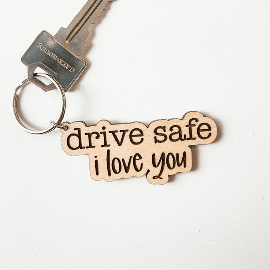 Drive Safe I Love You Keychain