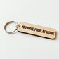 You Have Food At Home Keychain