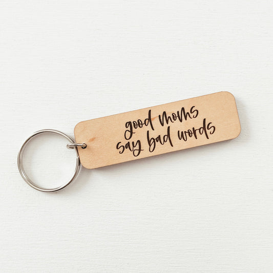 Good Moms Say Bad Words Keychain