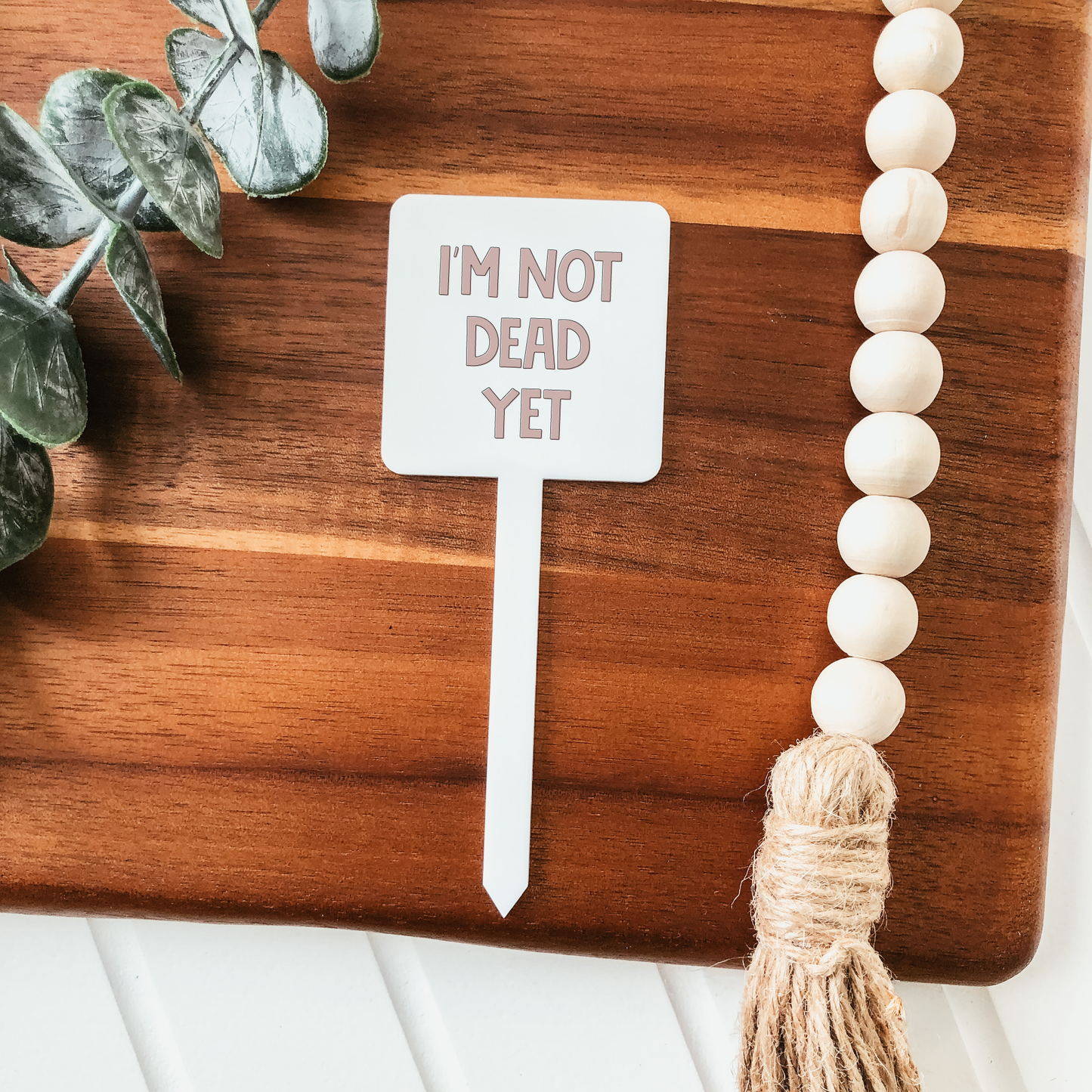 I'm Not Dead Yet Plant Marker