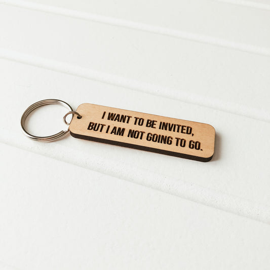 I Want to be Invited Keychain