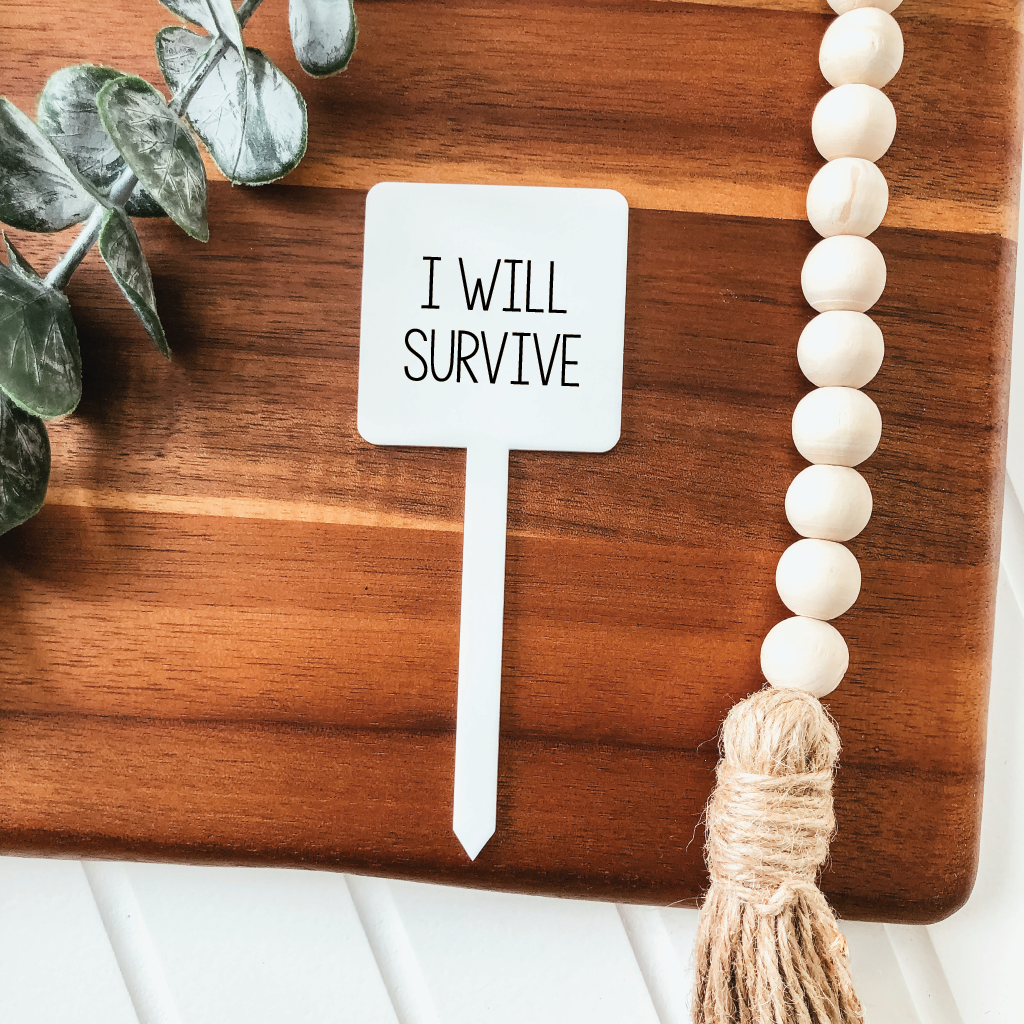 I Will Survive Plant Marker