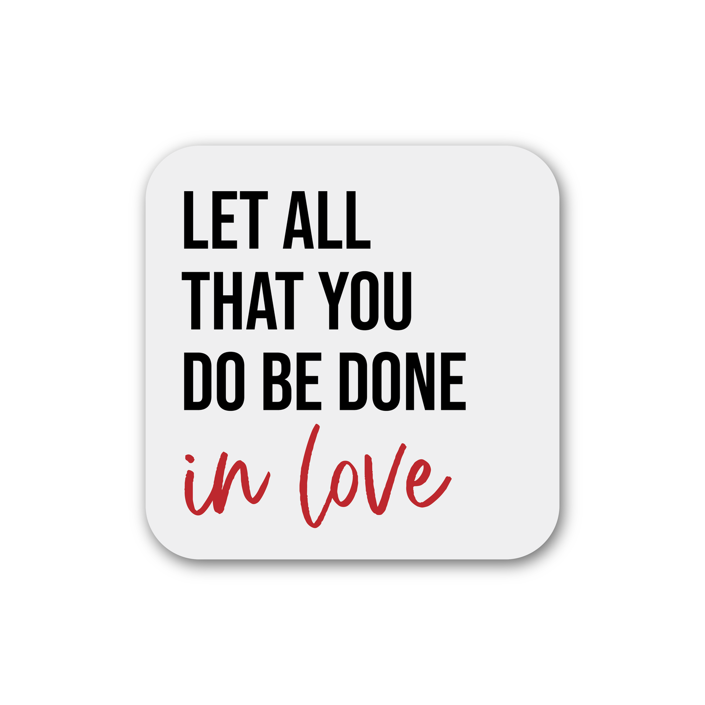 Let All That You Do Be Done In Love Magnet