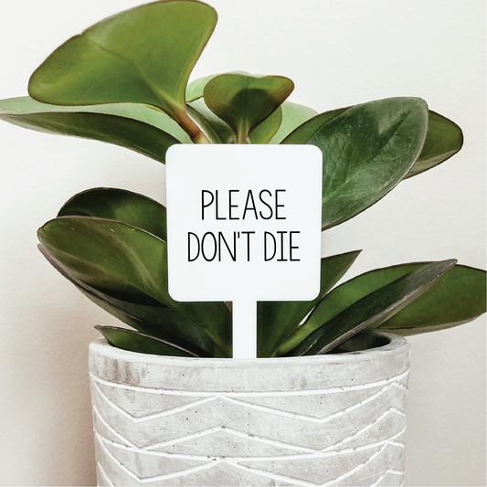 Please Don't Die Plant Marker