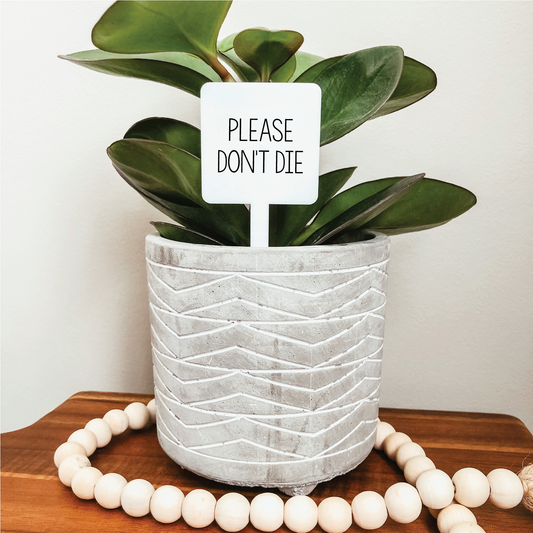 Please Don't Die Plant Marker