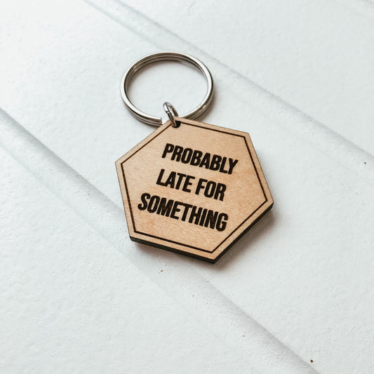 Probably Late For Something Keychain