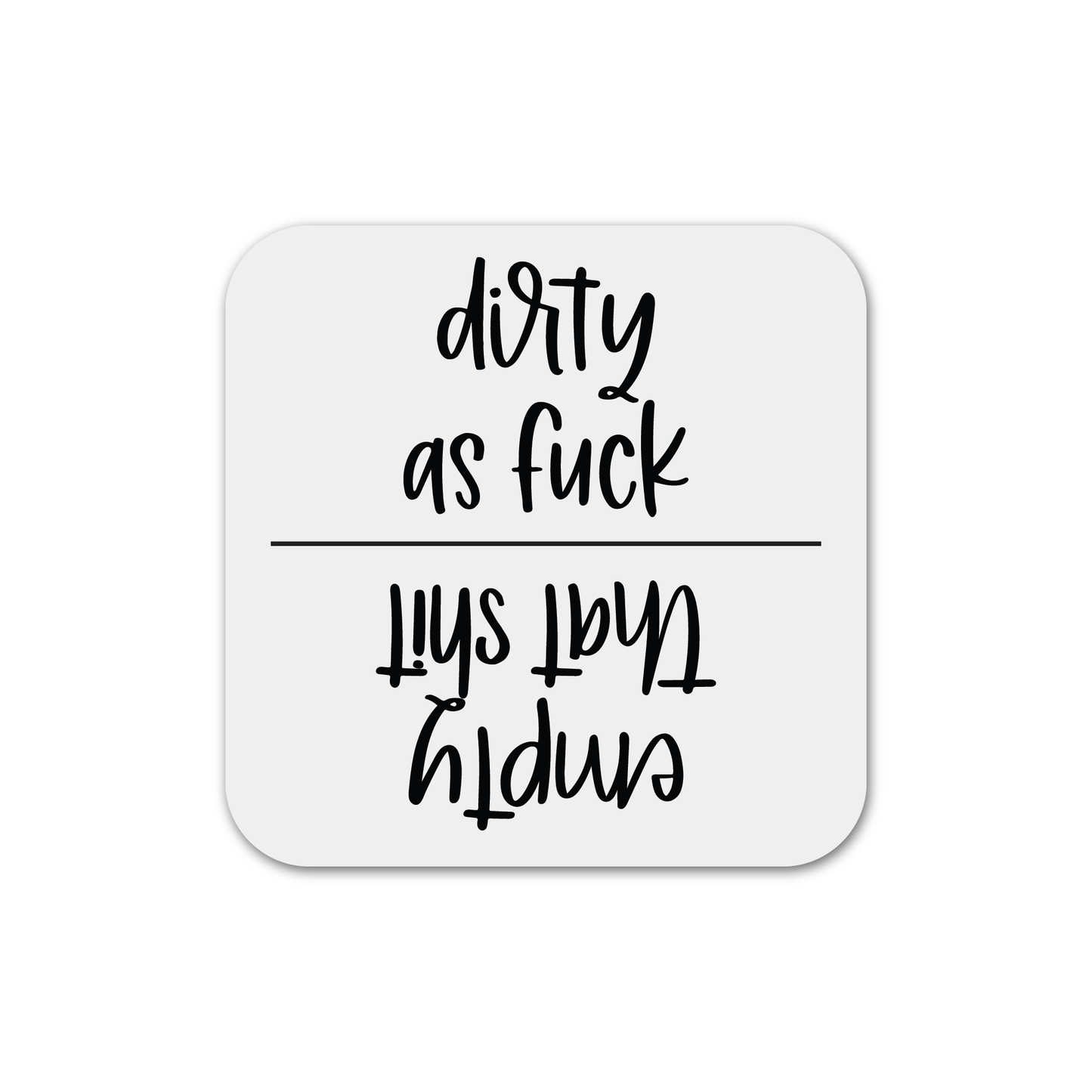 Dirty As Fuck/Empty That Shit Dishwasher Magnet