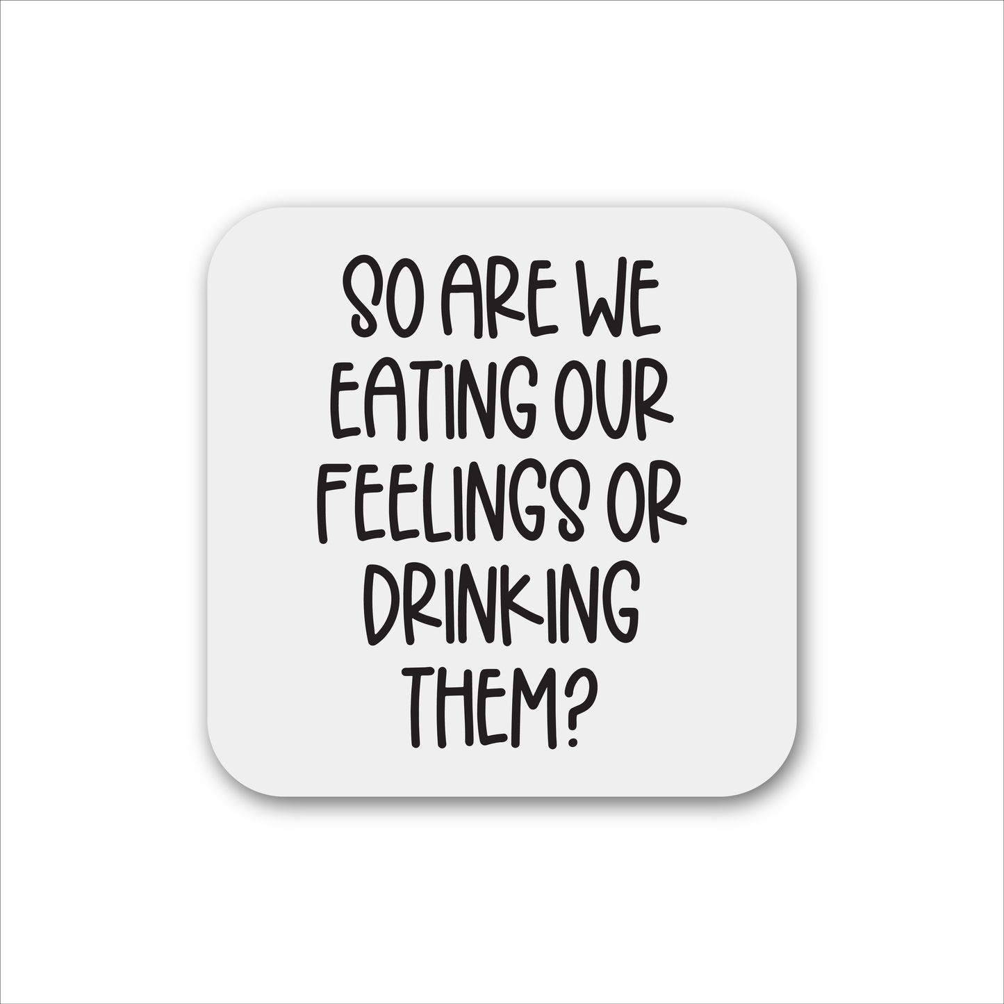 Eating Our Feelings Or Drinking Them Magnet