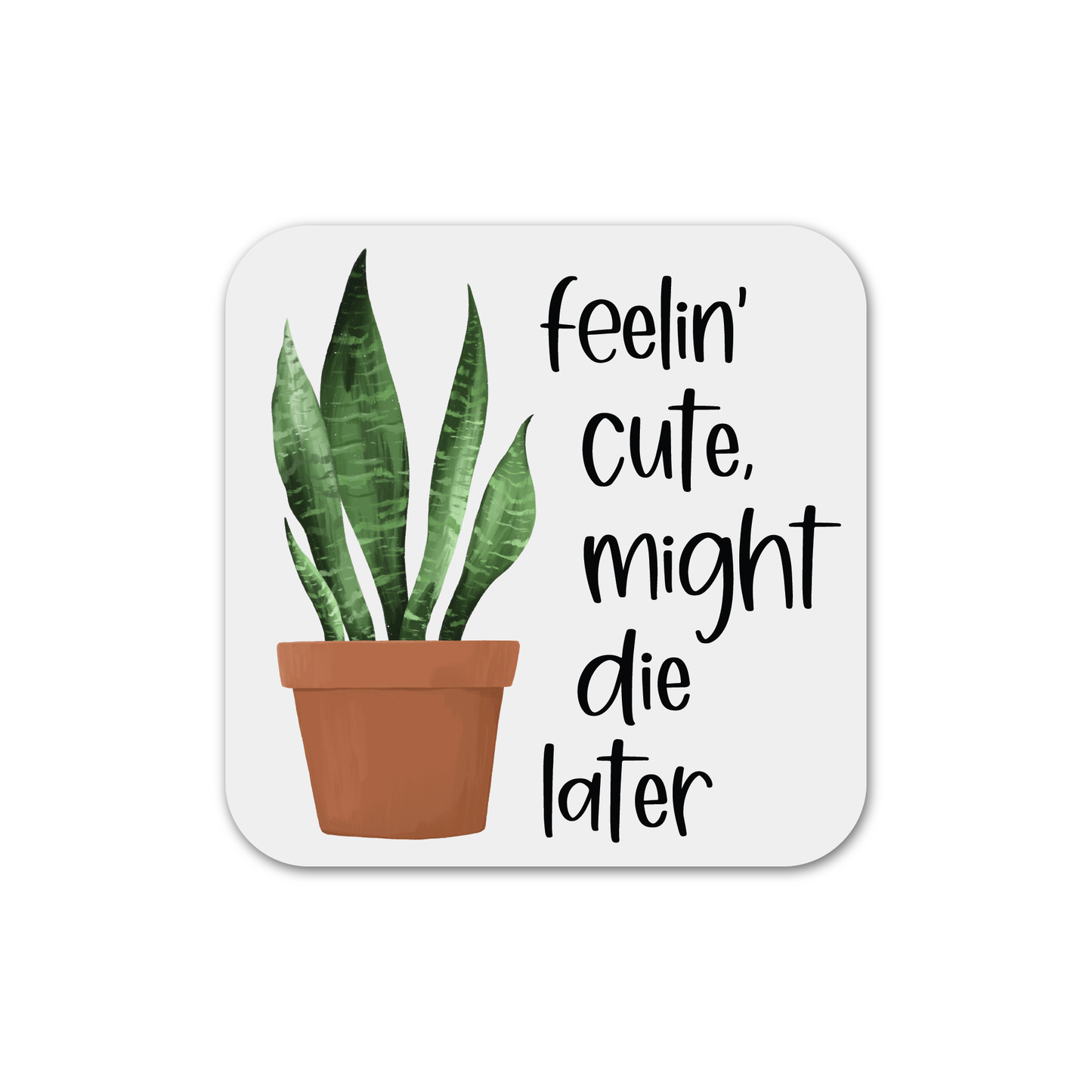 Feelin' Cute, Might Die Later Magnet