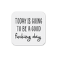 Good Fucking Day Magnet