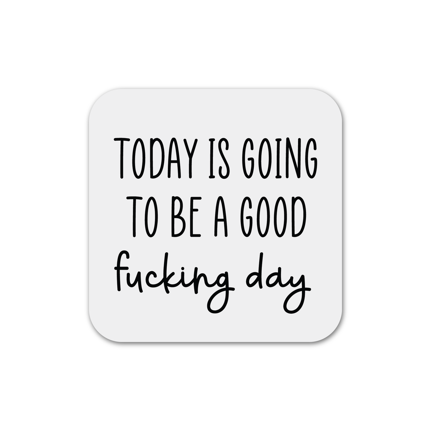 Good Fucking Day Magnet