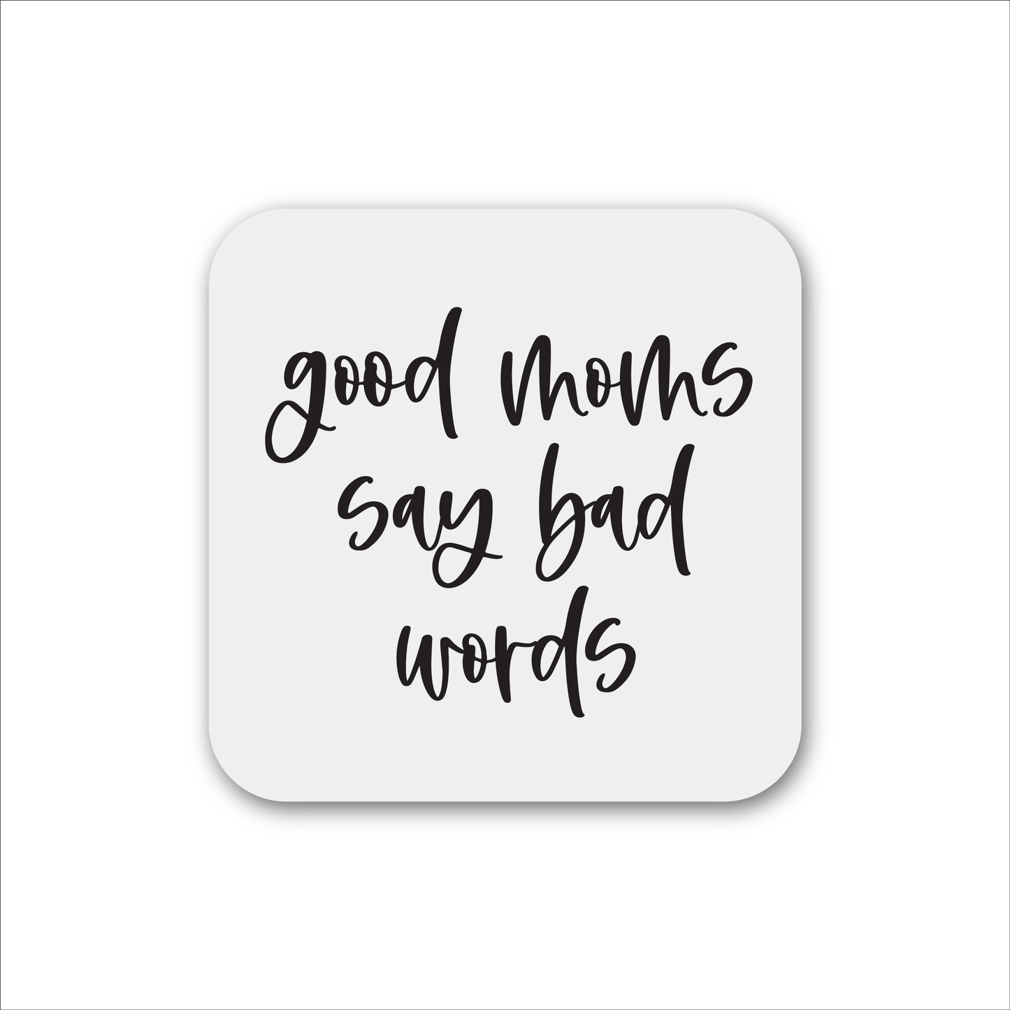 Good Moms Say Bad Words Magnet